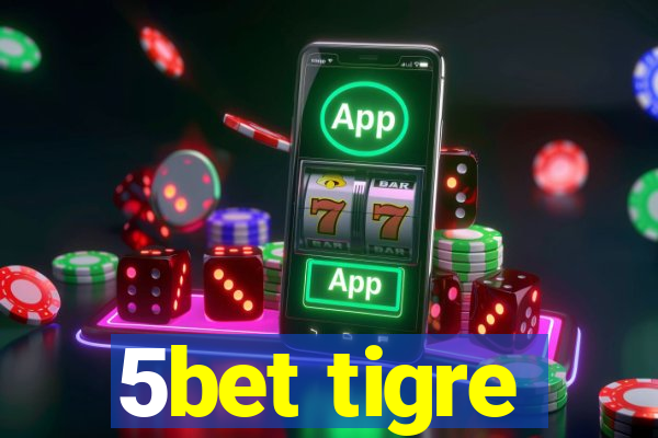 5bet tigre